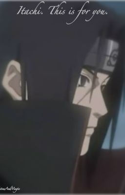 Itachi. This is for you. 