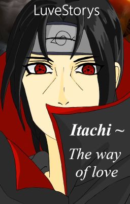 Itachi X Lovestory  ~The Way of Love