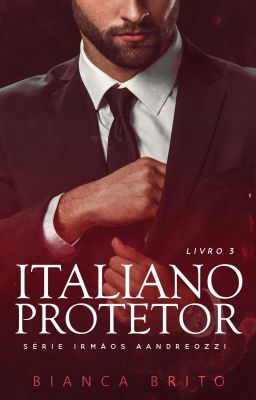 ITALIANO PROTETOR - Série Irmãos Aandreozzi - Livro 03 (DEGUSTAÇÃO)