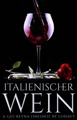 Italienischer Wein ~ #GioReyna OneShot