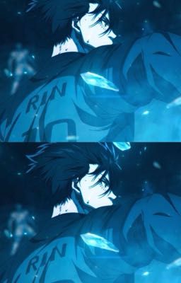 itoshi rin x readers 'khởi đầu' 