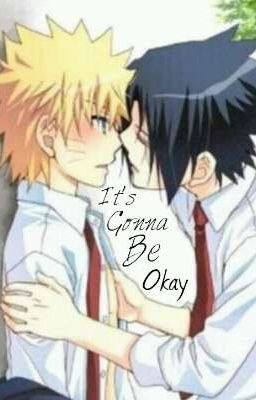 Its Gonna Be Okay || Sasunaru