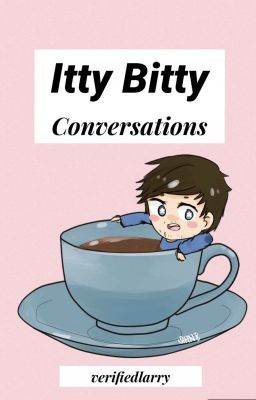 Itty Bitty Conversations ⊱ Larry