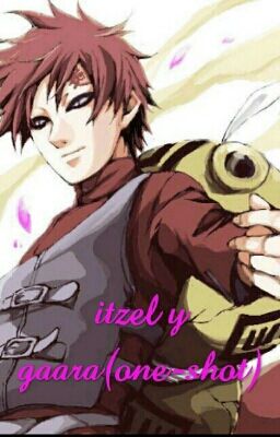 itzel y gaara(one-shot)