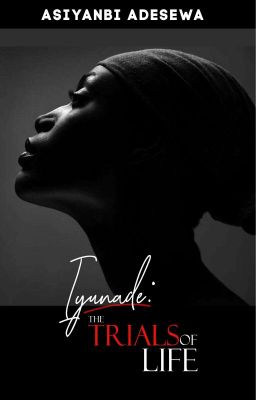 IYUNADE : The trials of life