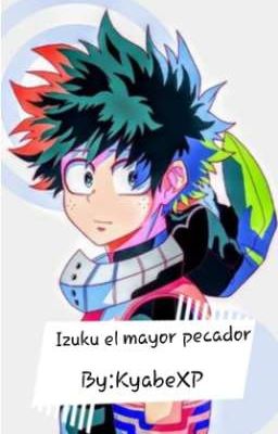 Izuku el mayor pecador [Cancelada]