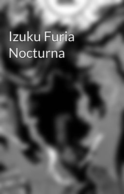 Izuku Furia Nocturna