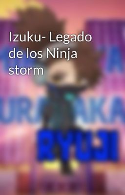 Izuku- Legado de los Ninja storm