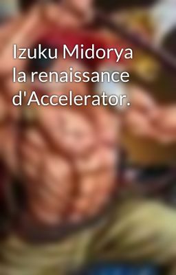 Izuku Midorya la renaissance d'Accelerator.