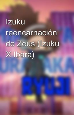 Izuku reencarnación de Zeus (Izuku X Ibara)