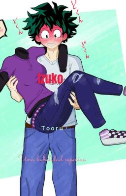 (izuku x tooru )una abilidad espesial 