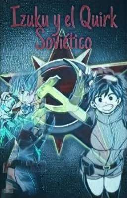 Izuku y el Quirk Sovietico (Remake)