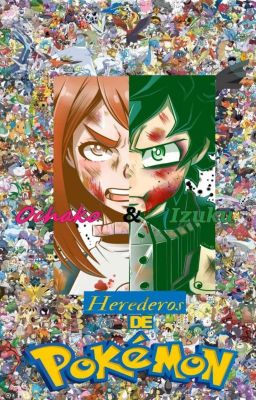 Izuku y Uraraka los Herederos Pokemon(Terminada Por Ahora)