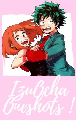 IzuOcha Oneshots !