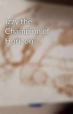 Izzy the Champion of Horizon