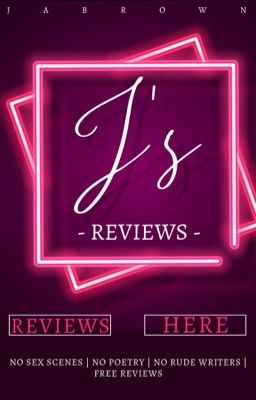 J's Reviews [closed to catch up]