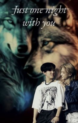 ̶J̶u̶s̶t̶ ̶o̶n̶e̶ ̶n̶i̶g̶h̶t̶  with you [Changlix omegaverse]