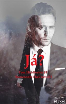 Já?   (Tom Hiddleston FF)