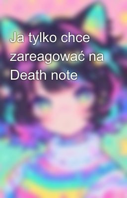 Ja tylko chce zareagować na Death note