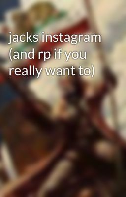 jacks instagram (and rp if you really want to)