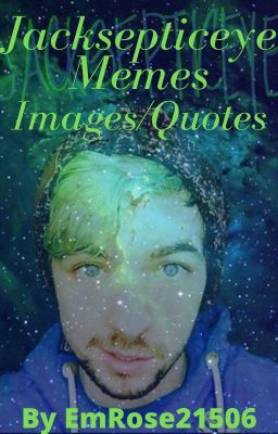 Jacksepticeye Memes/Images/Quotes