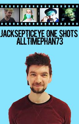 Jacksepticeye One Shots