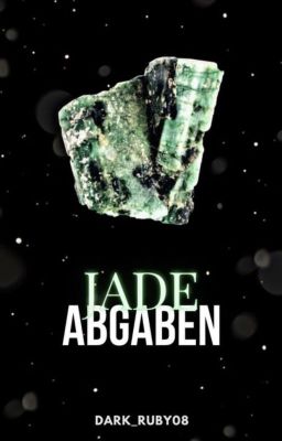 Jade - Abgaben