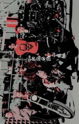 JADED !