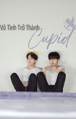 [JAESAHI | ONESHOT] Vô tình trở thành Cupid. 