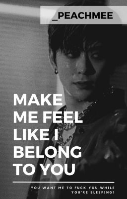 •[JAEWOO]• Make me feel like I belong to you