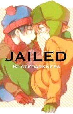 Jailed (UNDER EDITING)(South Park) {stanxkyle}