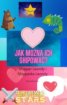 Jak można ich shipować?- Shipper Leondy i Shipperka Leonity BRAWL STARS