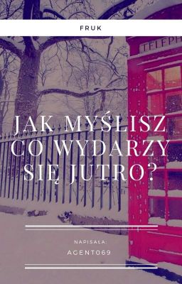 Jak Myślisz Co Wydarzy Się Jutro? |FrUk