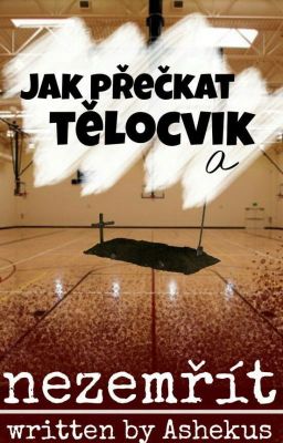 Jak přečkat tělocvik a nezemřít