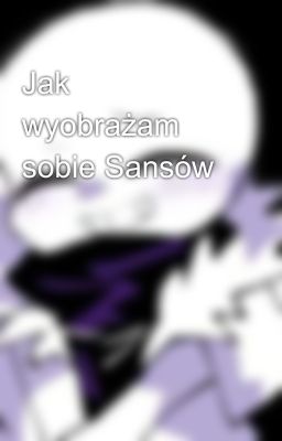 Jak wyobrażam sobie Sansów 