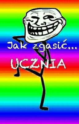 Jak zgasić... UCZNIA