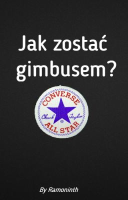 Jak zostać gimbusem?