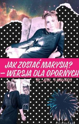 Jak zostać Marysią? - wersja dla opornych