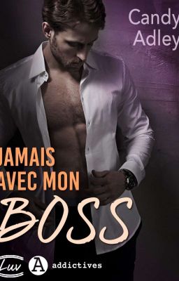 Jamais avec mon Boss (Publié aux Éditions Addictives)