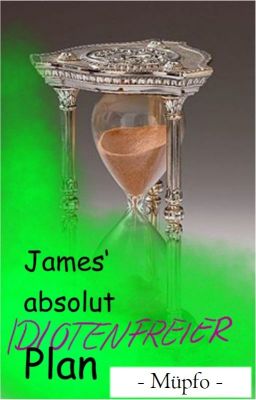 James' absolut idiotenfreier Plan