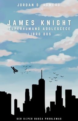 James Knight: Superhumano Adolescente -  (Español Edition - Libro Dos) 