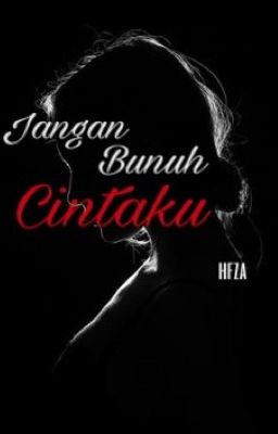 Jangan Bunuh Cintaku