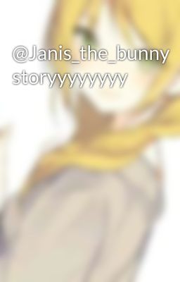 @Janis_the_bunny storyyyyyyyy