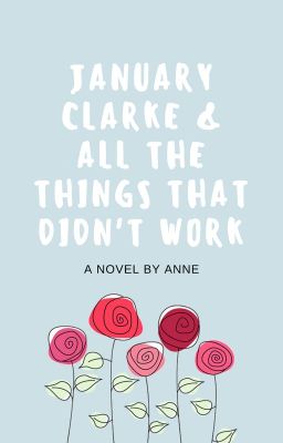 January Clarke and All the Things That Didn't Work