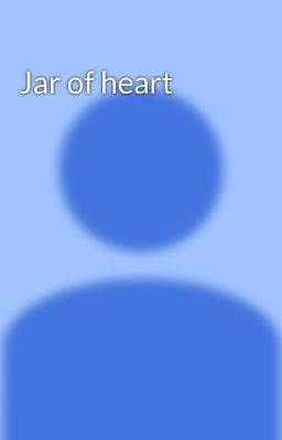 Jar of heart