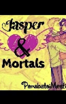 Jasper & Mortals