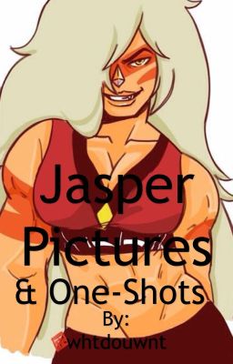 Jasper Pictures & One-shots