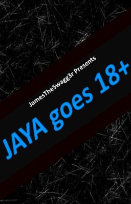 JAYA Goes 18+