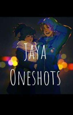 Jaya Oneshots