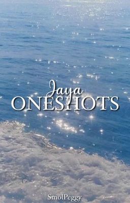 jaya oneshots 